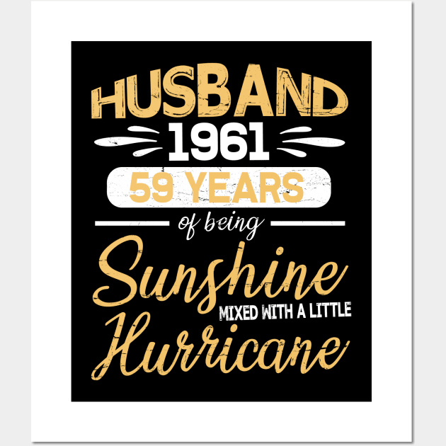 1961 Husband 59 Years Of Being Sunshine Mixed With Hurricane Happy Birthday Papa Dad Uncle Brother Wall Art by suongmerch